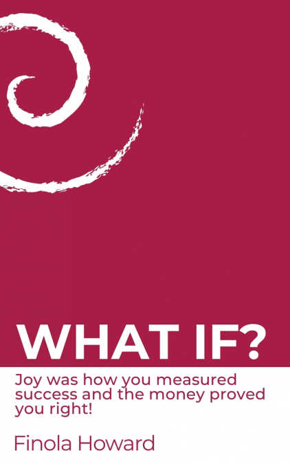 WHAT IF?
