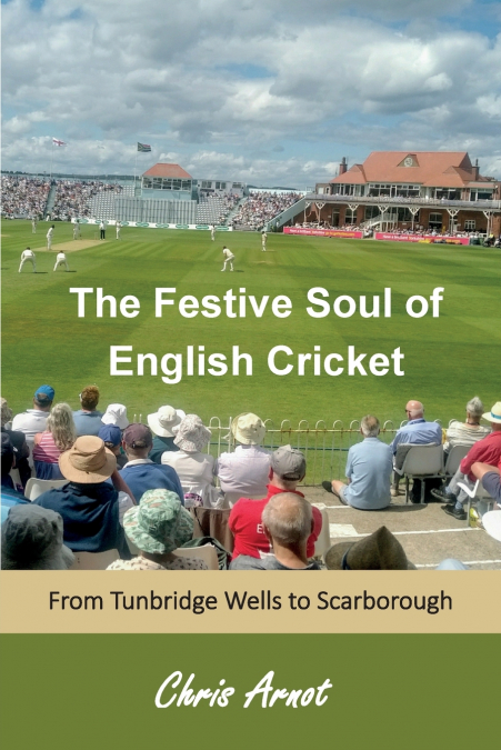 The Festive Soul of English Cricket