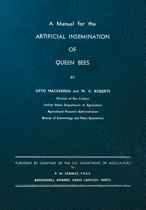 A Manual for the Artificial Insemination of Queen Bees