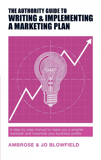 The Authority Guide to Writing and Implementing a Marketing Plan