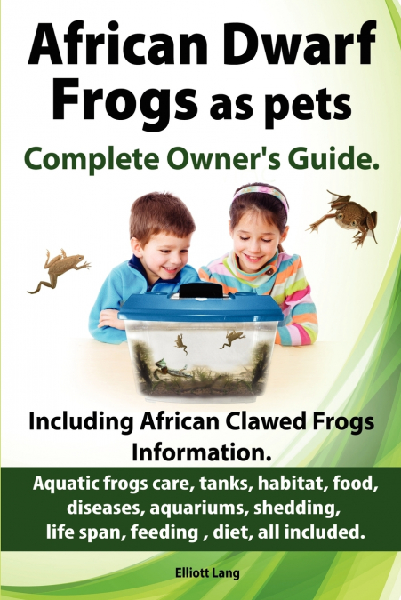 African Dwarf Frogs as pets. Care, tanks, habitat, food, diseases, aquariums, shedding, life span, feeding , diet, all included. African Dwarf Frogs complete owner’s guide!