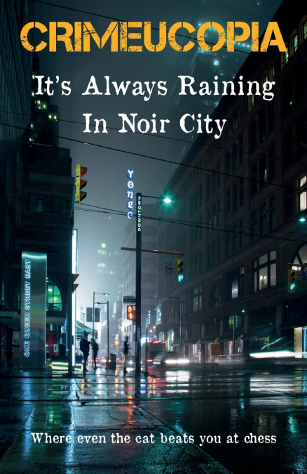 Crimeucopia - It’s Always Raining In Noir City