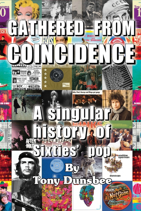 GATHERED FROM COINCIDENCE  - A singular history of Sixties’ pop