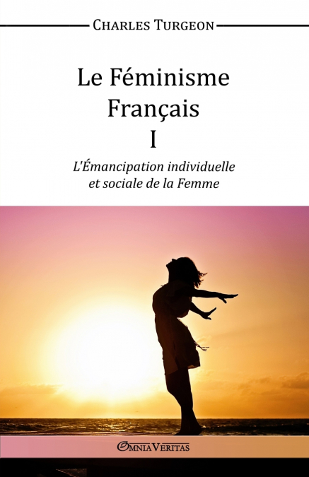 Le Féminisme Français I - L’Émancipation individuelle et sociale de la Femme