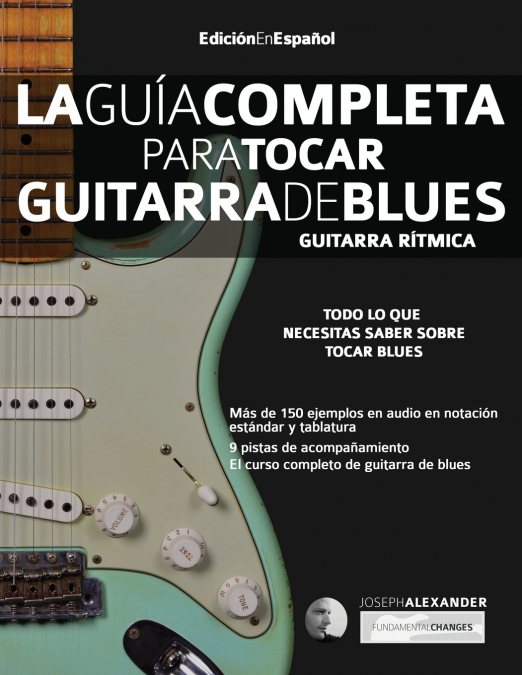 La guía completa para tocar guitarra de blues Libro 1