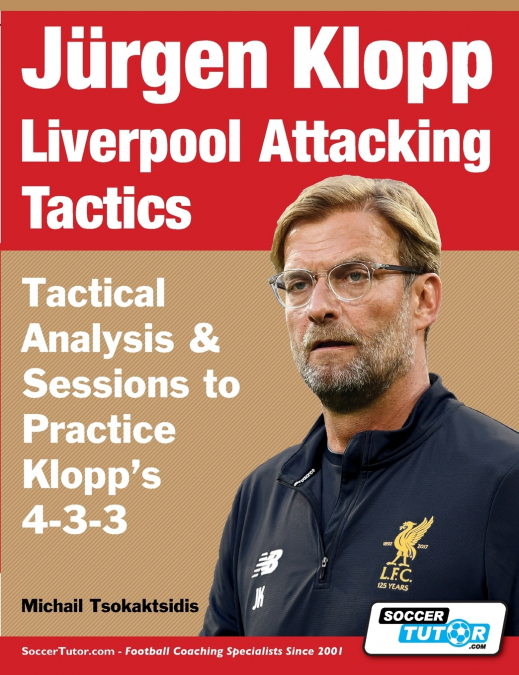 Jürgen Klopp Liverpool Attacking Tactics - Tactical Analysis and Sessions to Practice Klopp’s 4-3-3
