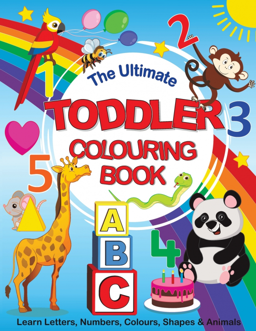 The Ultimate Toddler Colouring Book