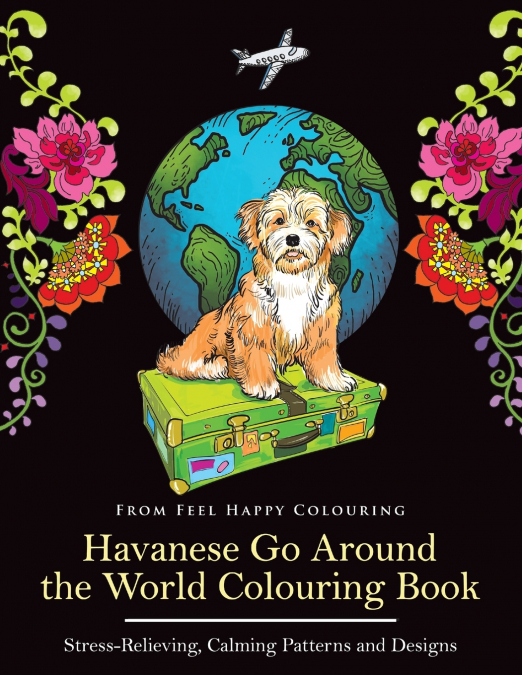 Havanese Go Around the World Colouring Book