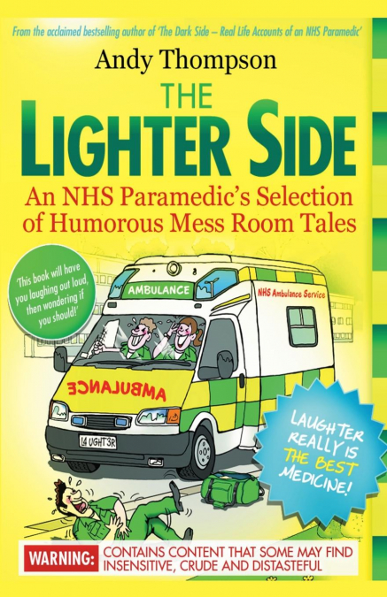 The Lighter Side. An NHS Paramedic’s Selection of Humorous Mess Room Tales