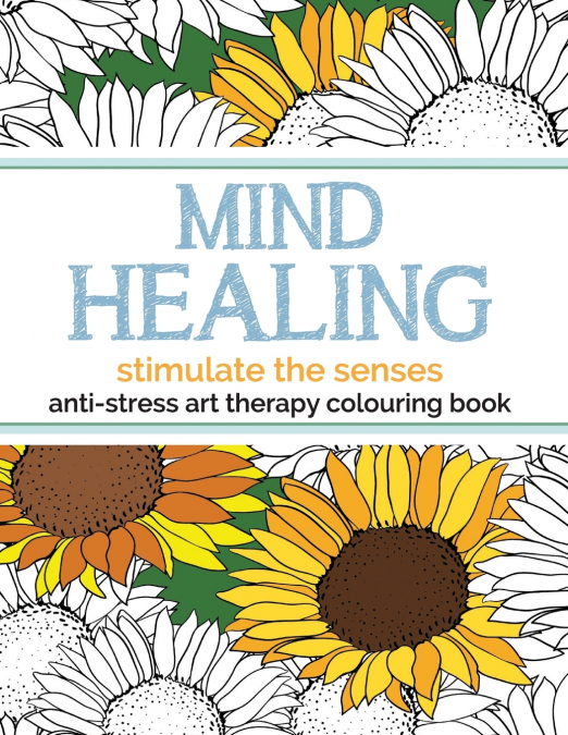 Mind Healing Anti-Stress Art Therapy Colouring Book