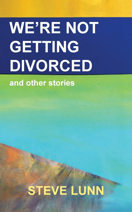 We’re Not Getting Divorced