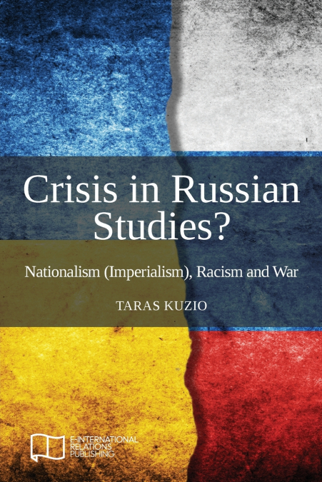 Crisis in Russian Studies? Nationalism (Imperialism), Racism and War