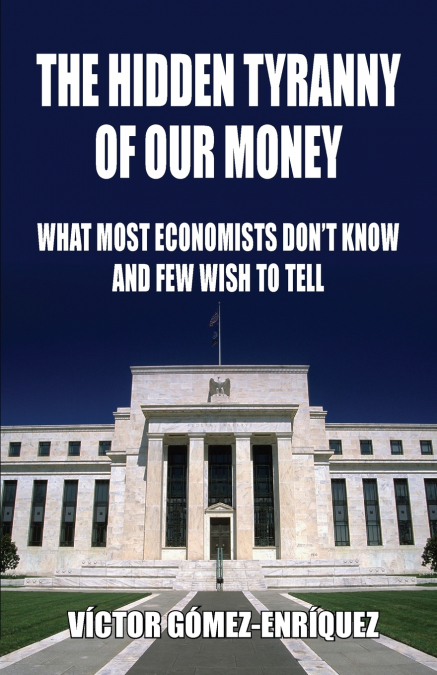 The Hidden Tyranny Of Our Money