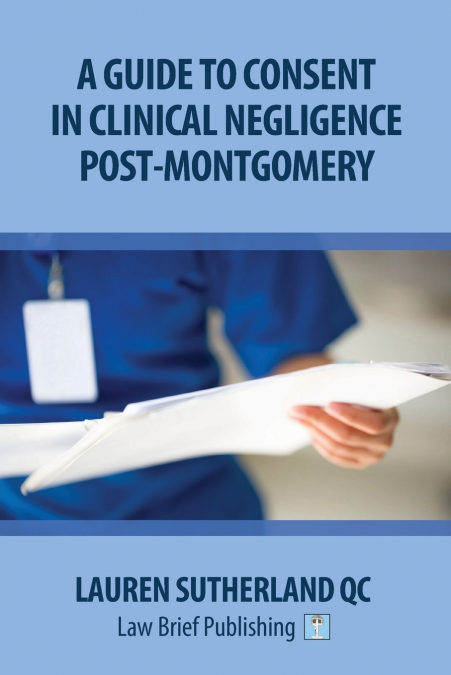 A Guide to Consent in Clinical Negligence Post-Montgomery