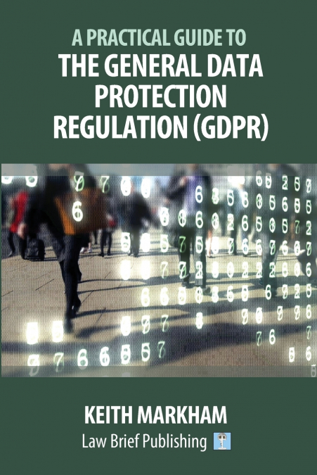 A Practical Guide to the General Data Protection Regulation (GDPR)