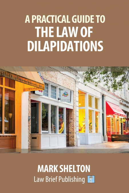 A Practical Guide to the Law of Dilapidations