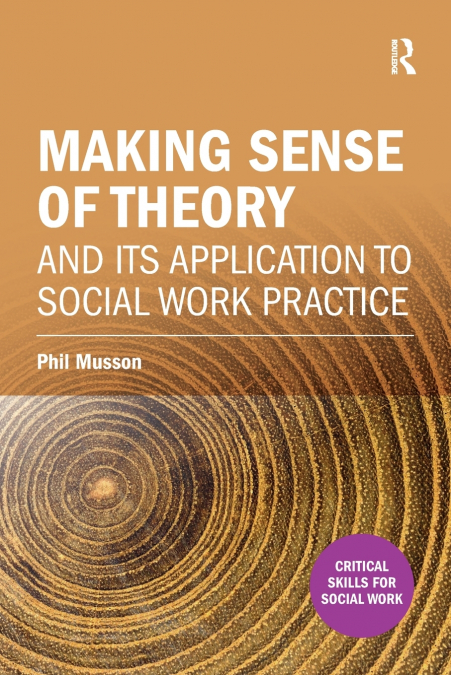 Making sense of theory and its application to social work practice