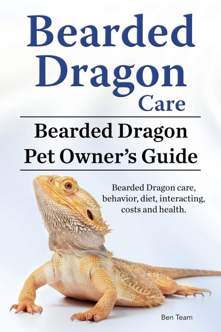 Bearded Dragon Care. Bearded Dragon Pet Owners Guide. Bearded Dragon care, behavior, diet, interacting, costs and health. Bearded dragon.