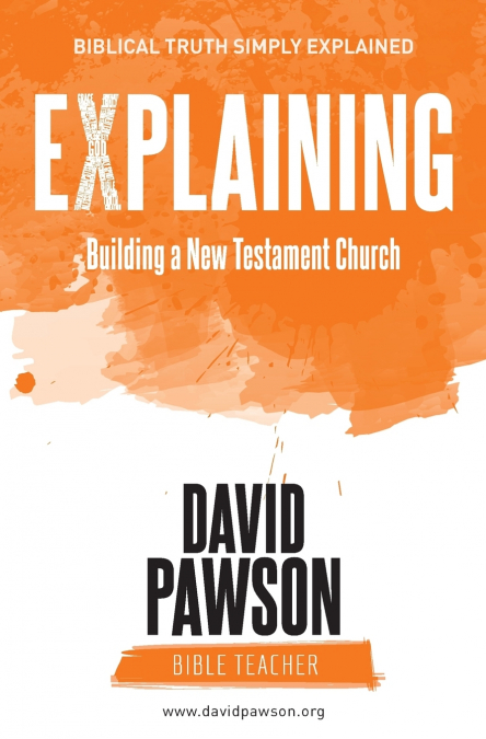 EXPLAINING Building a New Testament Church