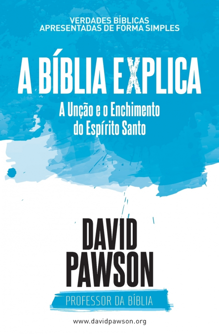 A BÍBLIA EXPLICA  A Unção e o Enchimento do Espírito Santo