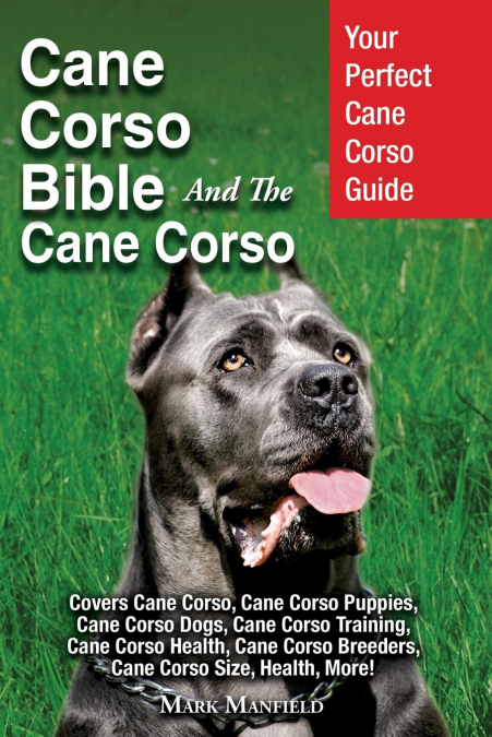 Cane Corso Bible And the Cane Corso