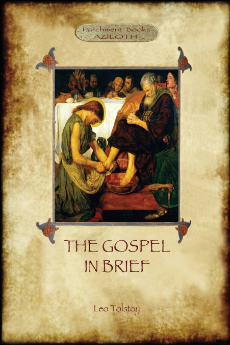 The Gospel in Brief - Tolstoy’s Life of Christ  (Aziloth Books)