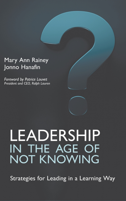 Leadership in the Age of Not Knowing