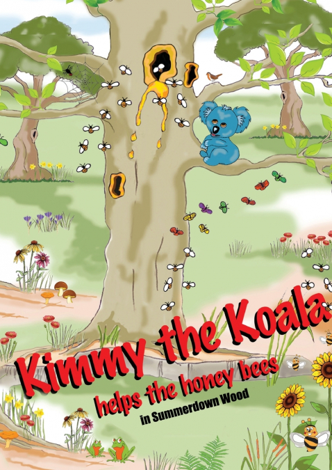 Kimmy the Koala Helps the Honey Bees in Summertown Wood