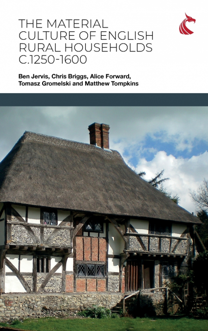 The Material Culture of English Rural Households c.1250-1600