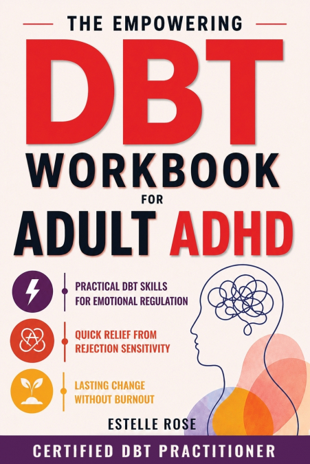 The Empowering DBT Workbook for Adult ADHD