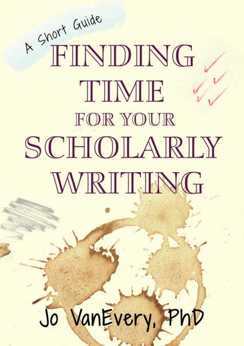 Finding Time for your Scholarly Writing
