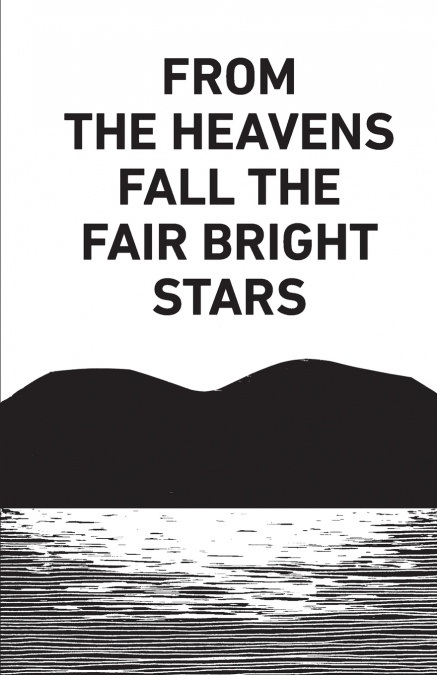 From the Heavens Fall the Fair Bright Stars