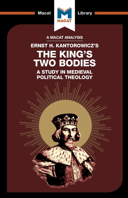 An Analysis of Ernst H. Kantorwicz’s The King’s Two Bodies