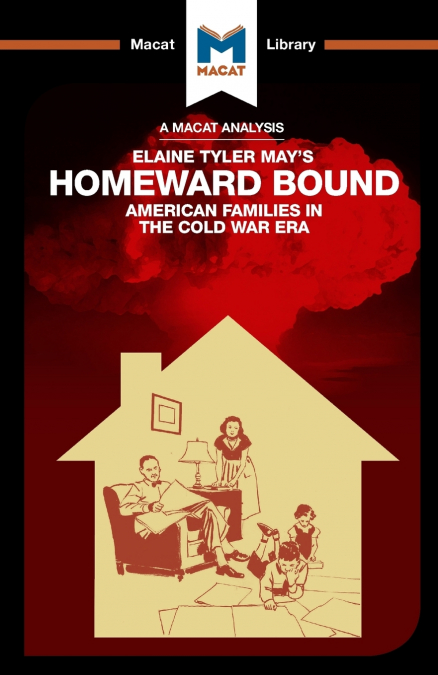 An Analysis of Elaine Tyler May’s Homeward Bound