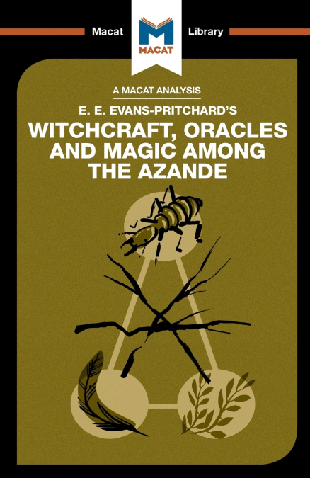 An Analysis of E.E. Evans-Pritchard’s Witchcraft, Oracles and Magic Among the Azande