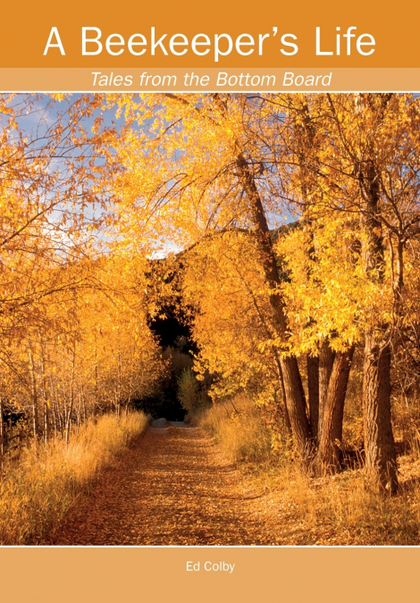 A Beekeeper’s Life. Tales from the Bottom Board