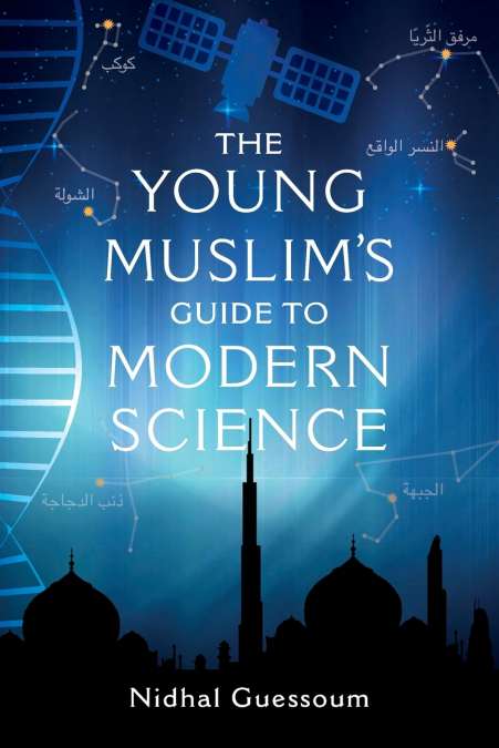 The Young Muslim’s Guide to Modern Science
