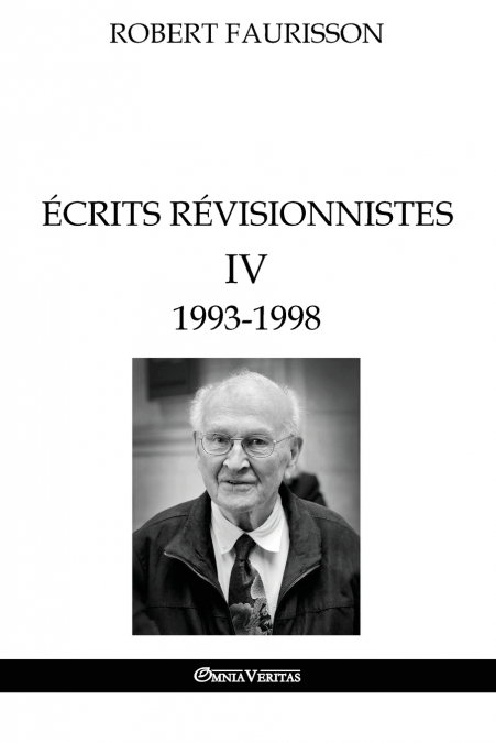 Écrits révisionnistes IV - 1993 -1998