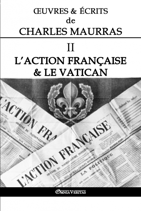 Œuvres et Écrits de Charles Maurras II