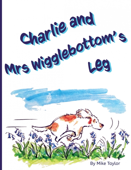 Charlie and Mrs Wigglebottom’s Leg