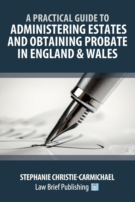 A Practical Guide to Administering Estates and Obtaining Probate in England & Wales