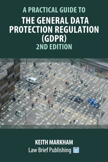 A Practical Guide to the General Data Protection Regulation (GDPR) - 2nd Edition