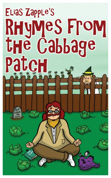 Elias Zapple’s Rhymes From the Cabbage Patch
