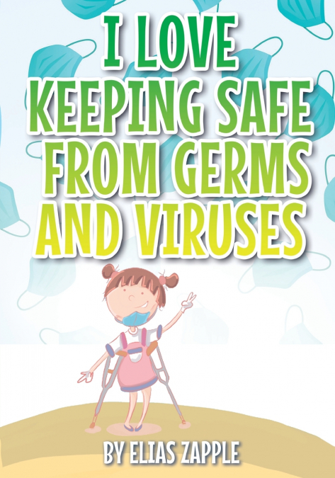 I LOVE KEEPING SAFE FROM GERMS AND VIRUSES
