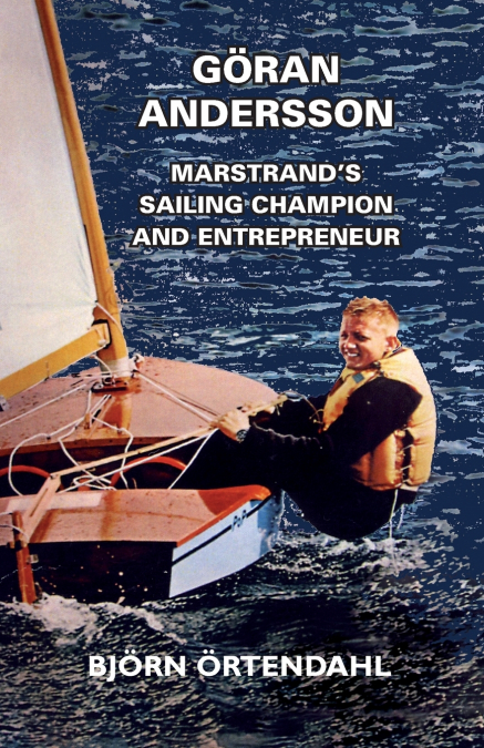 Göran Andersson - Marstrand’s Sailing Champion and Entrepreneur