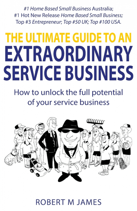 The Ultimate Guide To An Extraordinary Service Business