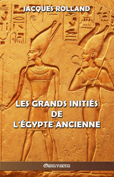 Les Grands Initiés de l’Égypte ancienne