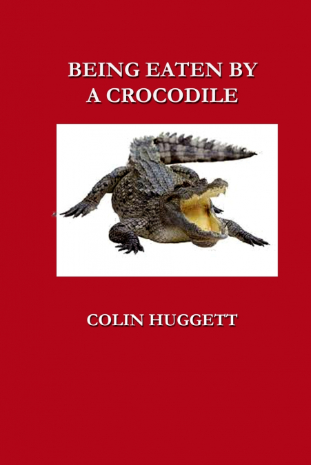 BEING EATEN BY A CROCODILE