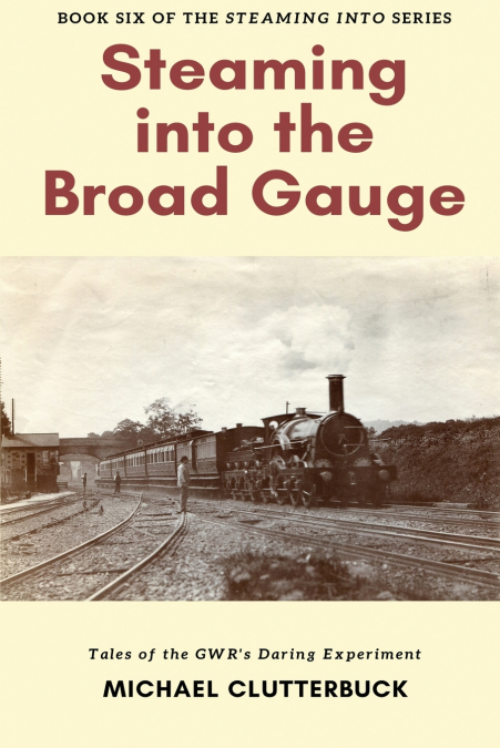 Steaming into the Broad Gauge