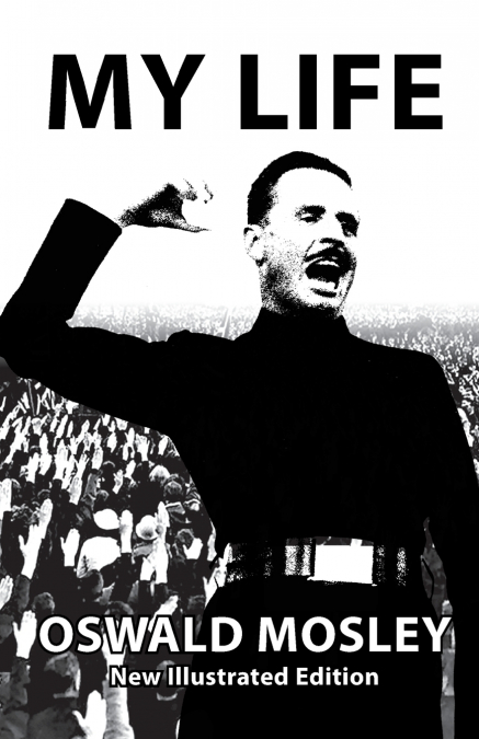 My Life - Oswald Mosley